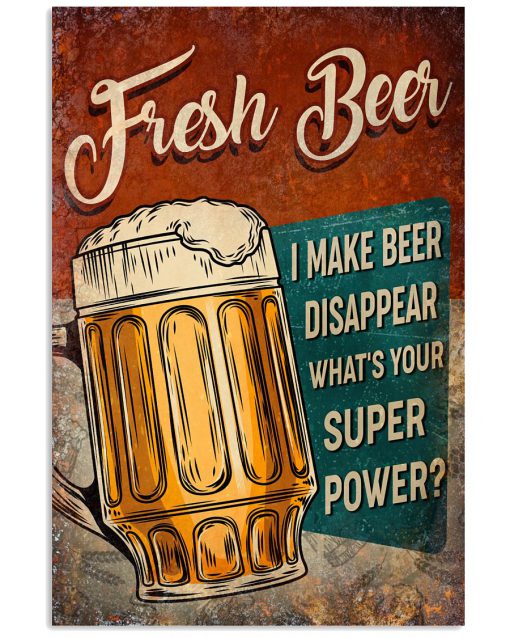 Fresh Beer I make beer disappear what's your superpower poster