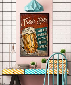 Fresh Beer I make beer disappear what's your superpower posterc