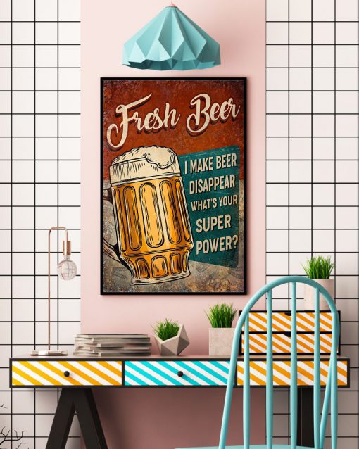 Fresh Beer I make beer disappear what's your superpower posterc