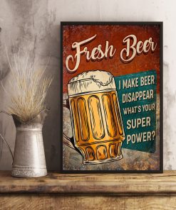 Fresh Beer I make beer disappear what's your superpower posterx