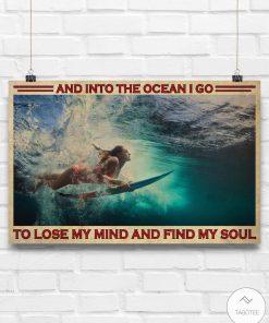 Girl Surfing And into the ocean I go to lose my mind and find my soul posterc
