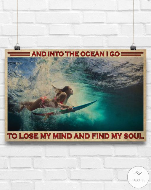 Girl Surfing And into the ocean I go to lose my mind and find my soul posterc