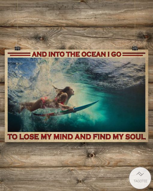 Girl Surfing And into the ocean I go to lose my mind and find my soul posterx