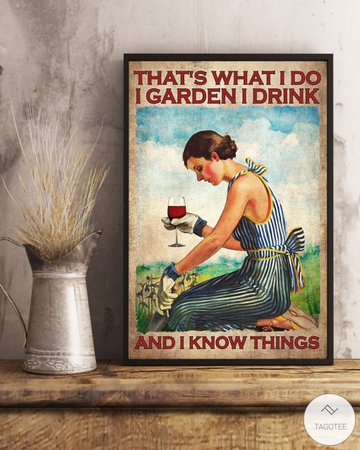 Girl That's what I do I garden I drink and I know things posterx