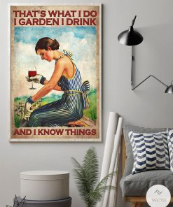 Girl That's what I do I garden I drink and I know things posterz