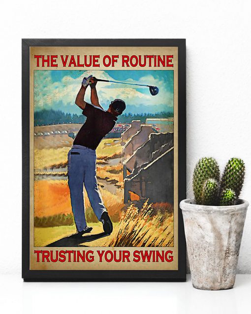 Golf The value of routine trusting your swing posterc