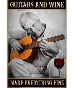 Guitar and wine make everything fine poster