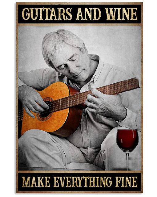 Guitar and wine make everything fine poster