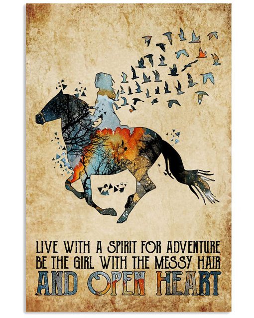 Horse Girl Live with a spirit for adventure be the girl with the messy hair and open heart poster