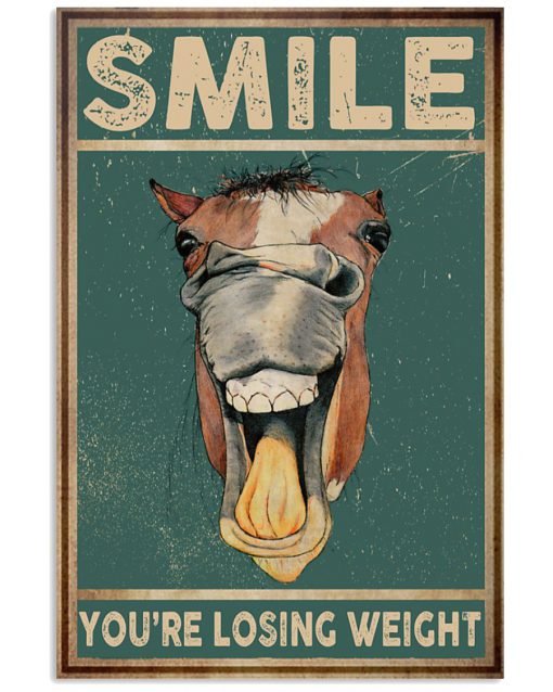 Horse Smile you're losing weight poster