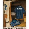 I Became An EMT Because Your Life Is Worth My Time Poster