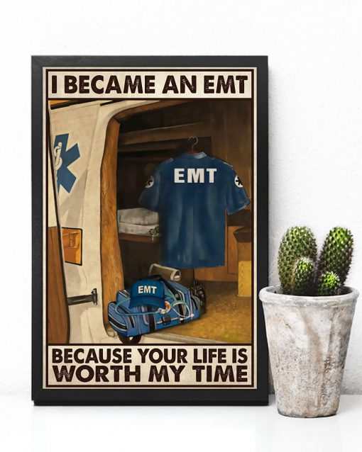 I Became An EMT Because Your Life Is Worth My Time Posterc