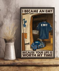 I Became An EMT Because Your Life Is Worth My Time Posterx