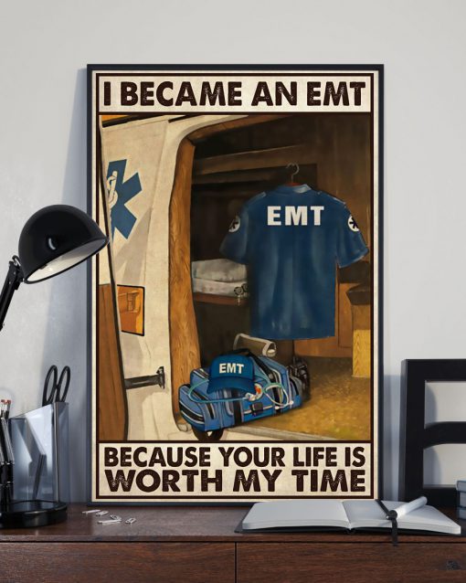 I Became An EMT Because Your Life Is Worth My Time Posterz