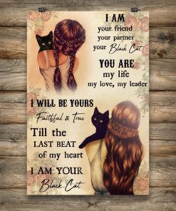 I am your friend your partner your black cat you are my life posterx