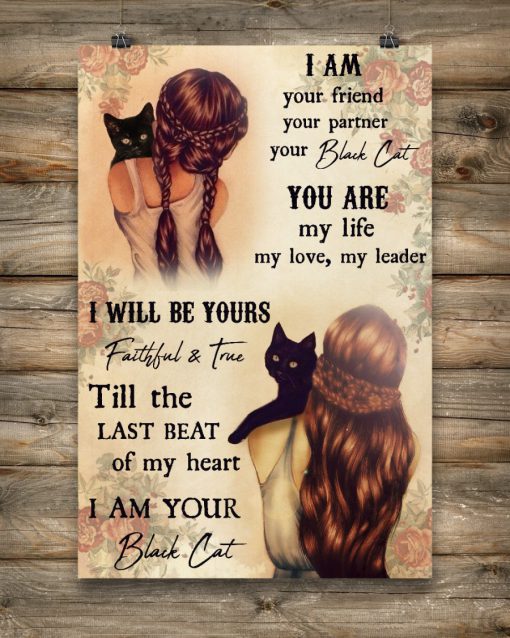 I am your friend your partner your black cat you are my life posterx