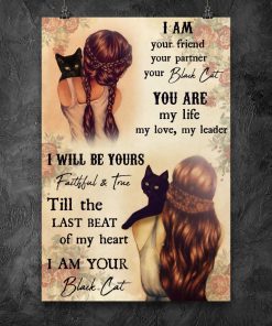 I am your friend your partner your black cat you are my life posterz