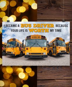 I became a Bus driver because Your life is worth my time posterc