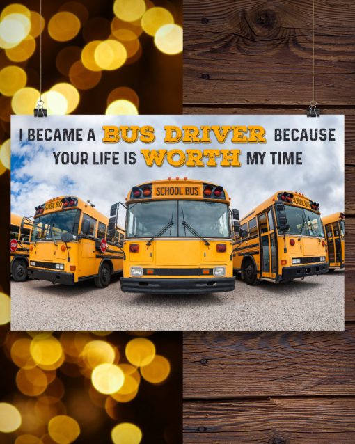 I became a Bus driver because Your life is worth my time posterc