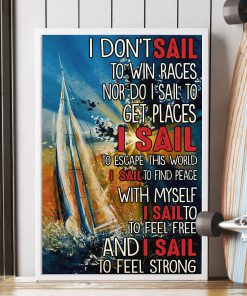 I don't sail to win races Nor do I sail to get places I sail to escape this world posterx
