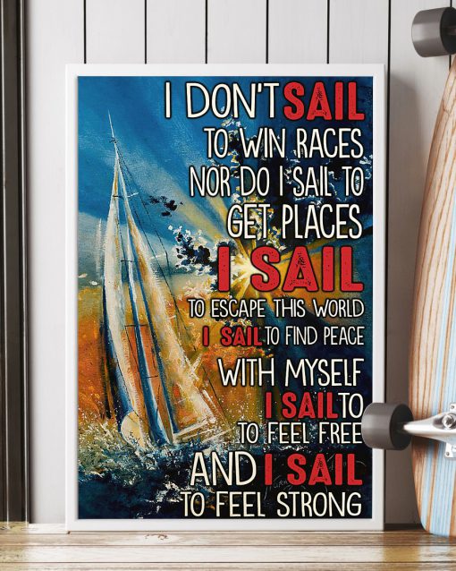I don't sail to win races Nor do I sail to get places I sail to escape this world posterx