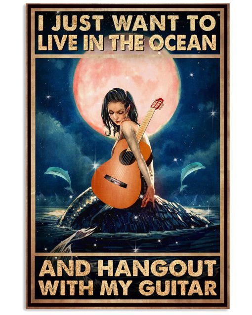 I just want to live in the ocean and hangout with my guitar poster