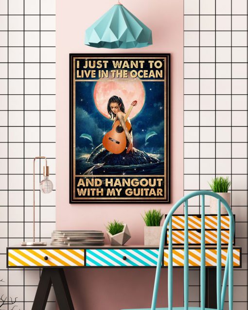 I just want to live in the ocean and hangout with my guitar posterc