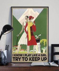 I know i play like a girl try to keep up golf posterx