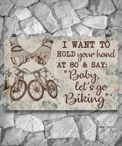 I want to hold your hand at 80 and say Baby let's go biking posterx