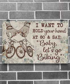I want to hold your hand at 80 and say Baby let's go biking posterz