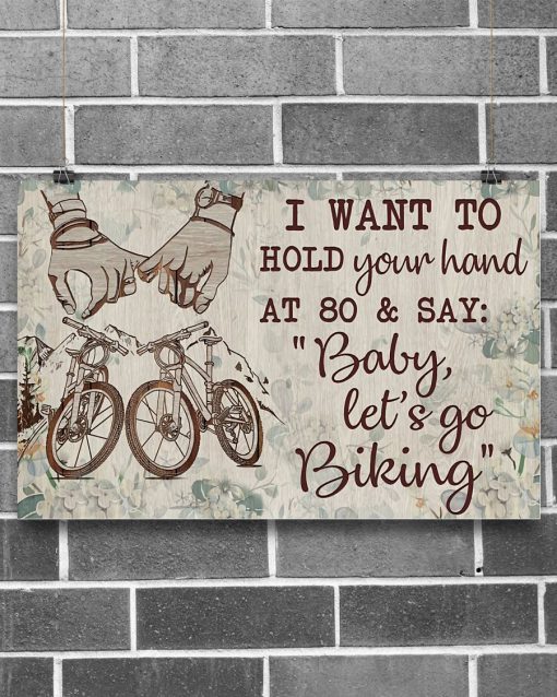 I want to hold your hand at 80 and say Baby let's go biking posterz