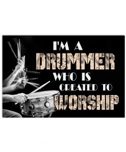 I'm A Drummer Who Is Created To Worship Poster