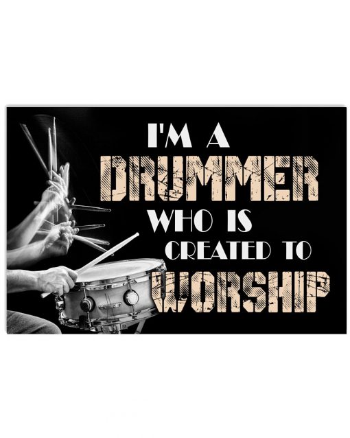 I'm A Drummer Who Is Created To Worship Poster