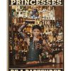 In A World Full Of Princesses Be A Bartender Poster