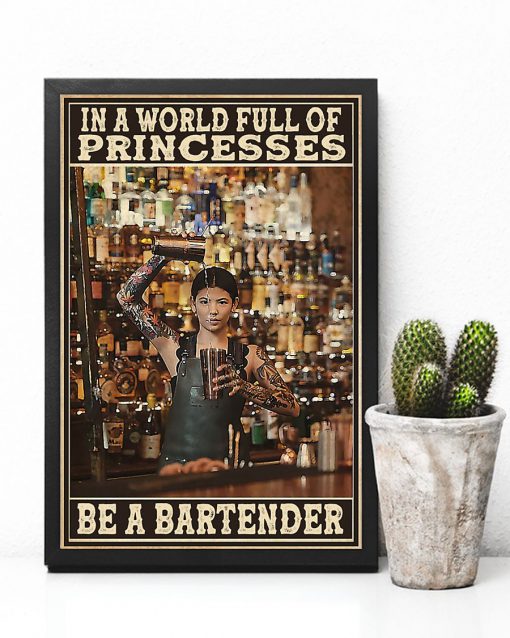 In A World Full Of Princesses Be A Bartender Posterc
