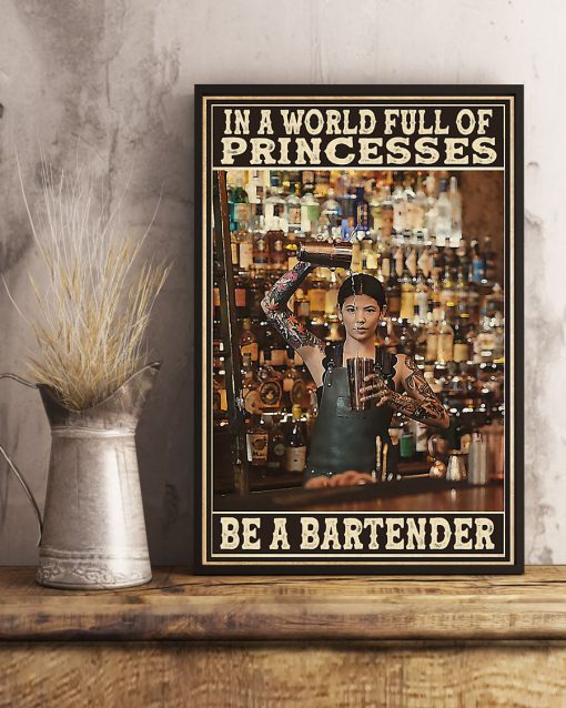 In A World Full Of Princesses Be A Bartender Posterx