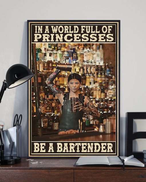In A World Full Of Princesses Be A Bartender Posterz