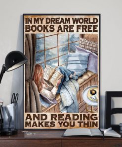 In my dream world books are free and reading makes you thin posterz