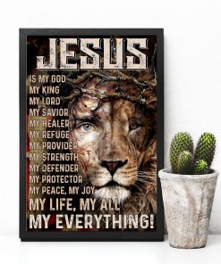 Jesus is my god my king my lord my all Lion posterx