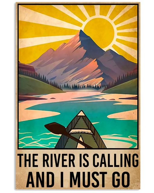 Kayaking - The River Is Calling And I Must Go Poster