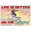 Life is better on the slopes poster