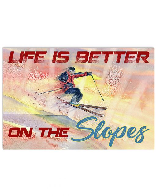 Life is better on the slopes poster