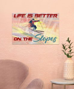 Life is better on the slopes posterc