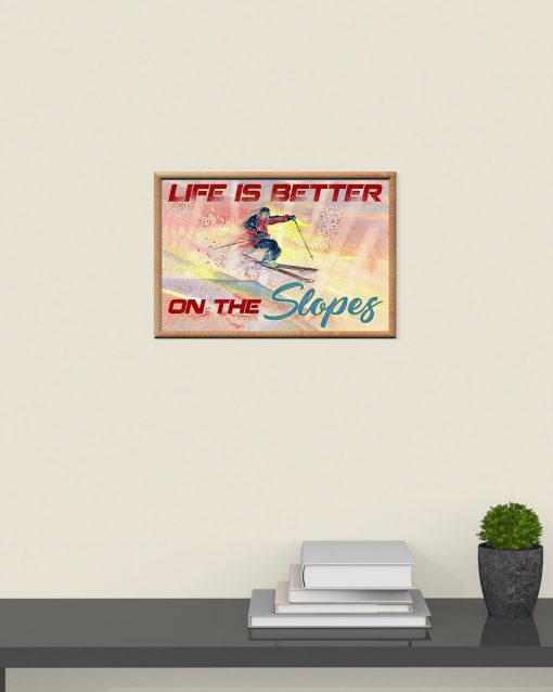 Life is better on the slopes posterx