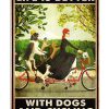 Life is better with dogs and cycling poster