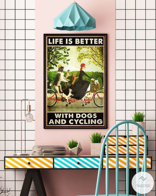 Life is better with dogs and cycling posterc