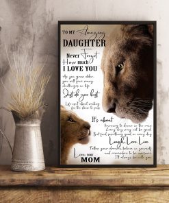 Lion mom o my amazing daughter Never forget how much I love you posterc