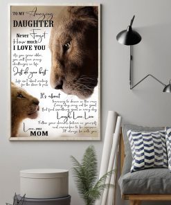 Lion mom o my amazing daughter Never forget how much I love you posterz