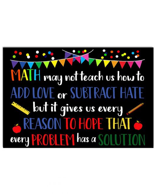 Math may not teach us how to add love or subtract hate poster