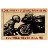 Motorcycle Look into my eyes and promise me you will never kill me poster